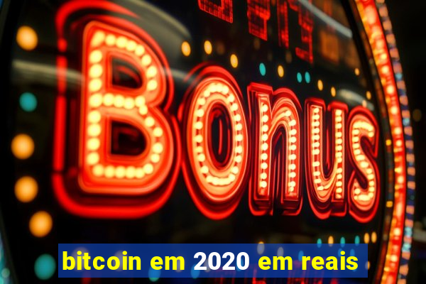 bitcoin em 2020 em reais